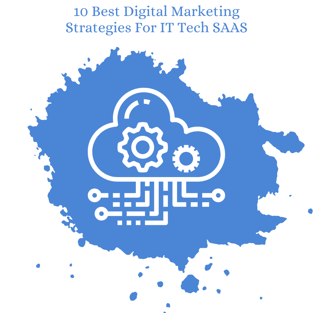 10 Best Digital Marketing Strategies For IT Tech SAAS